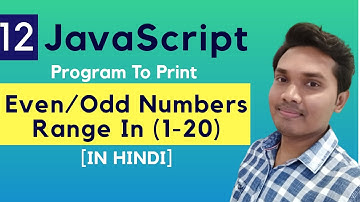 JavaScript Program To Print Even/Odd Numbers Range In (1-20) [IN HINDI]
