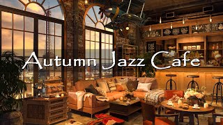 Fall Coffee Shop Ambience with Relaxing Jazz Instrumental Music for Good Mood