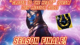 The Season Finale is HERE! Closer To The Heart Mission/Quest Guide (Destiny 2) Season of The Wish |