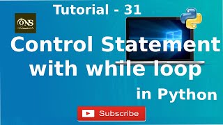 Control statement using while loop in Python || Tutorial - 31 || Python Tutorial