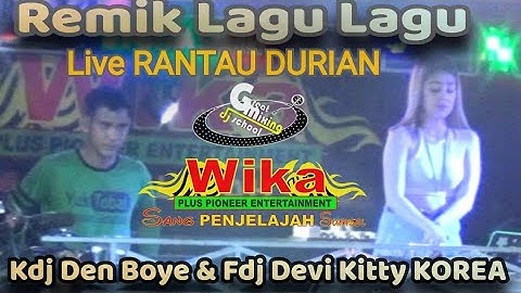 REMIK LAGU LAGU LIVE RANTAU DURIAN OKI BERSAMA KDJ DEN BOYE & FDJ DEVI KITTY KOREA OT WIKA