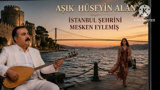 Aşik Hüseyi̇n Alan (İstanbul Şehi̇ri̇ni̇)