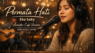 Permata Hati – Eko Saky (Acoustic Cafe Cover) Suara Wanita Penuh Rasa | Jawa Music Cover
