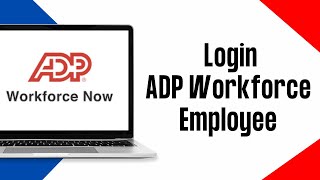 How to Login ADP Workforce Now Employee Portal Account 2024