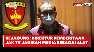 Kejagung Sebut Direktur Pemberitaan Jak TV Menjadikan Media Sebagai Alat | Beritasatu
