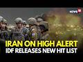 Israel Iran War LIVE IDF Releases Target List After Houthis Attack Israel US Iran War N18G Israel Iran War LIVE IDF Releases Target List After Houthis Attack Israel US Iran War N18G
