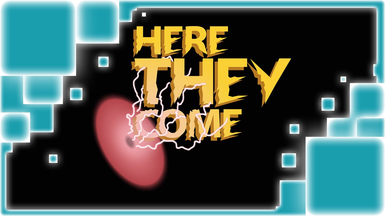 HERE THEY COME - YouTube