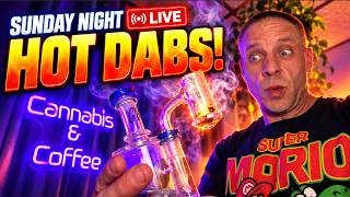 Sunday Night Hot Dabs LIVE!!!!!!!!  ep645