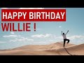 Happy birthday WILLIE! Today is your day!