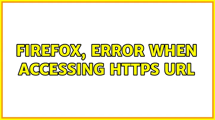 Firefox, error when accessing https url