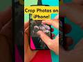 The Fastest Way to Crop Photos on iPhone! #trending #tips #tech #Shorts