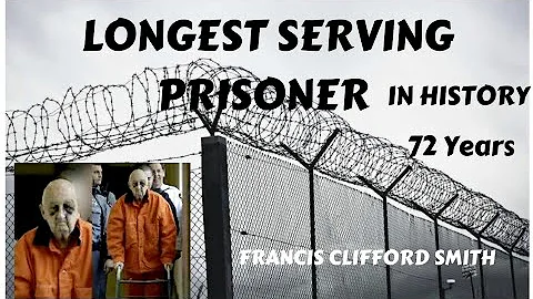 Longest serving prisoner in history. Francis Cliff...