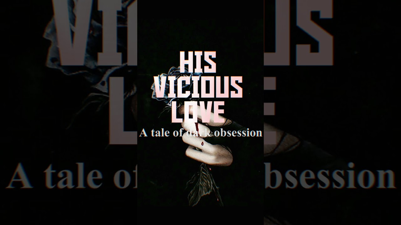 new book : His Vicious Love 