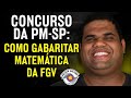 Concurso da PM-SP: Como Gabaritar Matemática da FGV