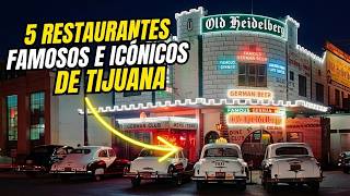5 Tijuana Restaurants That Were Internationally Famous: Did You Visit Them?
