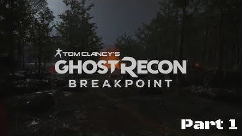 Ghost Recon Breakpoint Walkthrough Part 1 Intro-No Commentary