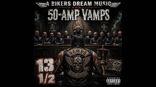 13 1/2 - A Bikers Dream Music song - 50-Amp Vamps 