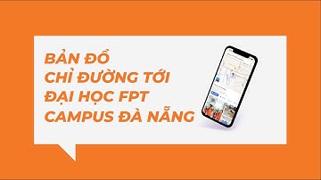 Chỉ dẫn đường đến CAMPUS Trường Đại học FPT Đà Nẵng