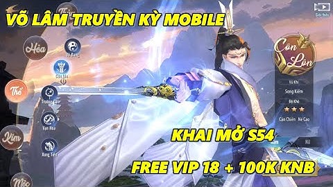 Võ Lâm Truyền Kỳ Mobile - Khai Mở S54 19h Ngày 23/05 Tặng Vip 18 Kèm 100k KNB + Thêm 500K Xu Web