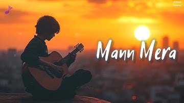 Mann Mera | New Song 2025 | New Hindi Songs | Sad Songs | Sad Songs Hindi | Sad Music
