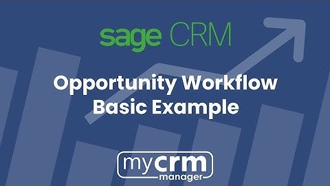 Sage CRM Opportunity Workflow Example