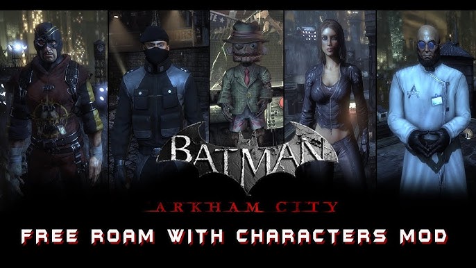 Play as any character in free roam mode [Batman: Arkham City] [Mods]