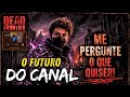 O FUTURO DO CANAL! 