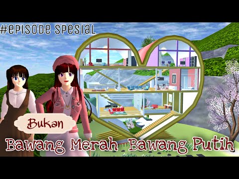 BUKAN BAWANG MERAH BAWANG PUTIH || EPISODE SPESIAL || DRAMA SAKURA SCHOOL SIMULATOR