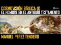 COSMOVISIÓN BÍBLICA - 1. ¿Qué es el hombre? La visión del Antiguo Testamento. Manuel Pérez Tendero