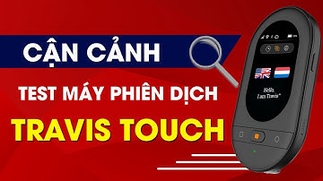 Đánh Giá Chi Tiết Máy Phiên Dịch TRAVIS TOUCH GO 155 Ngôn Ngữ Tích Hợp ESIM Quốc Tế DỊCH TỐT KHÔNG ?