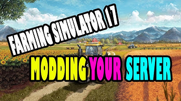 How to Mod your Farming Simulator 17 Server (tutorial)