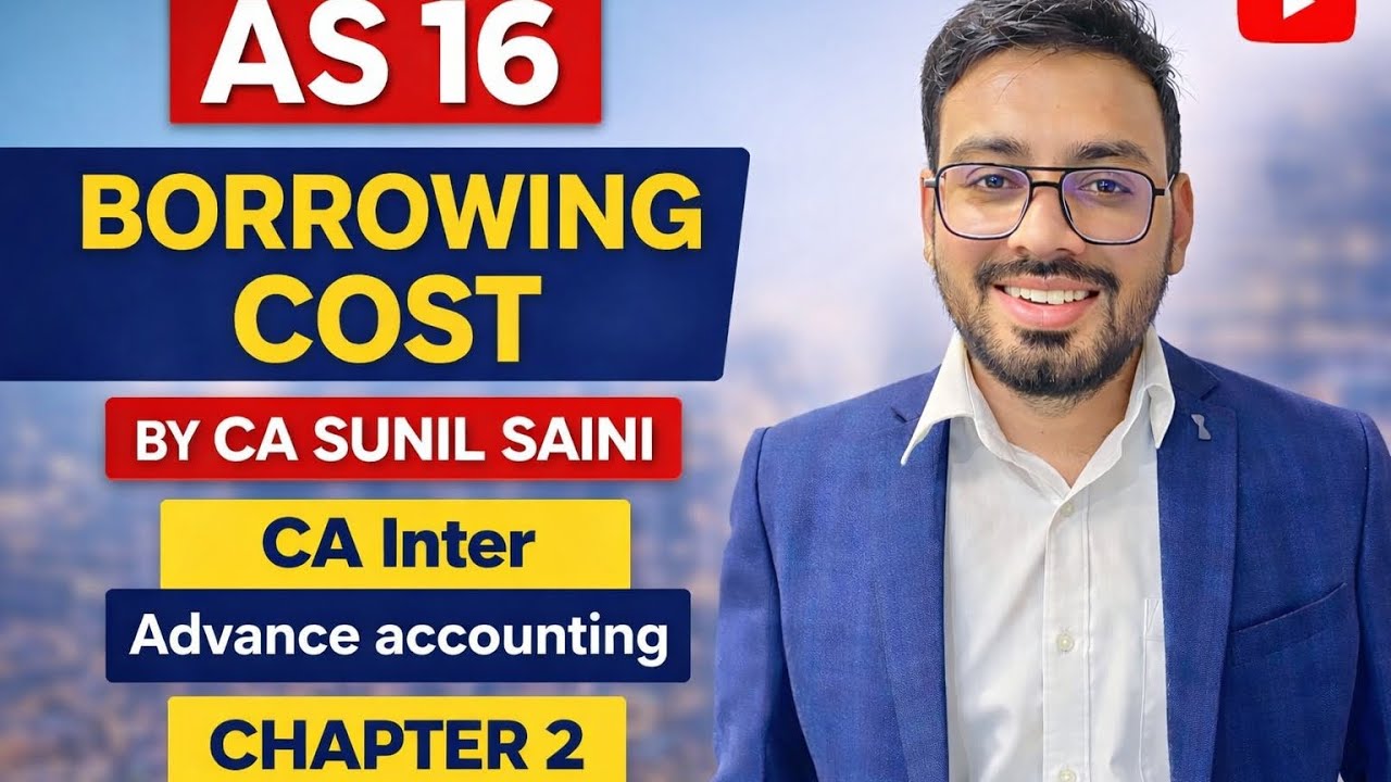 AS 16 || Revision Video || CA Inter || Advance Accounting || Borrowing Cost by CA Sunil Saini