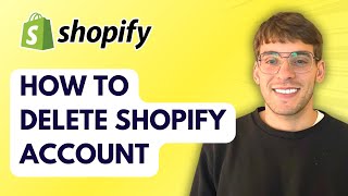 How to Delete Shopify Account [2026 Full Guide]