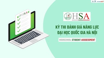 Kỳ thi Đánh giá năng lực là gì? Những thông tin quan trọng về kỳ thi HSA bạn cần biết