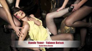 Hande Yener  -  Yalanın Batsın (Aykut Aktas Remix) Resimi