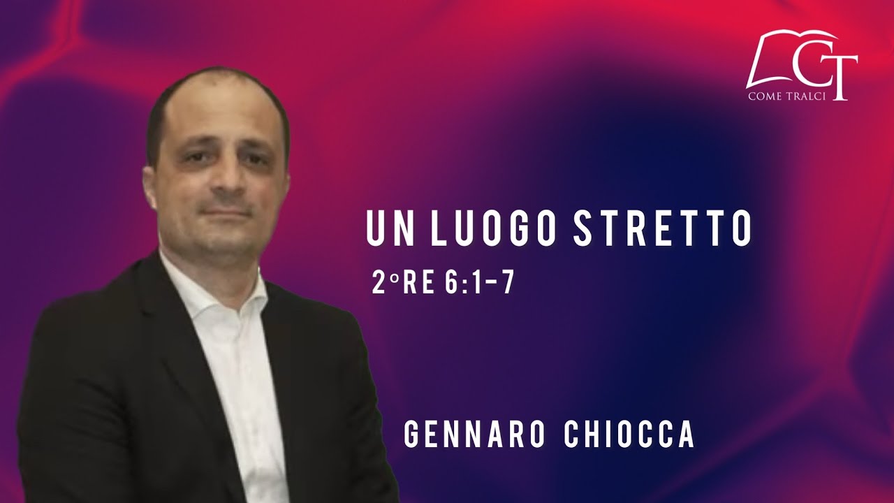 Un luogo stretto | 2°Re 6:1-7 Gennaro Chiocca