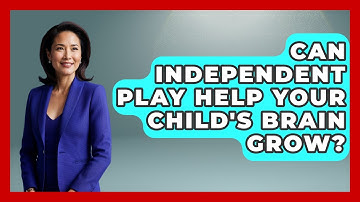 Can Independent Play Help Your Child