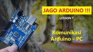 JAGO ARDUINO !!! Serial Komunikasi - Cara Arduino Ngobrol ke PC || Lesson 7