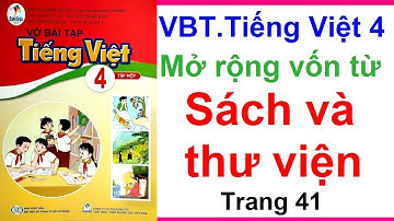 Vở bài tập tiếng việt lớp 4 sách cánh diều Luyện từ và câu| Mở rộng vốn từ Sách và thư viện trang 41