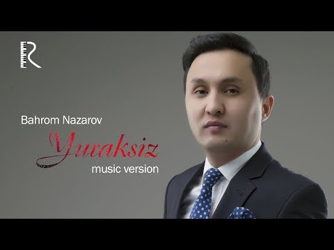 Bahrom Nazarov - Yuraksiz | Бахром Назаров - Юраксиз (music version)