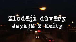 Jayk3M & Keity - Zloději Důvěry