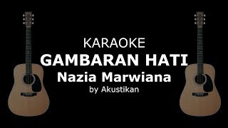 Nazia Marwiana - Gambaran Hati KARAOKE Lirik ( TANPA VOCAL ) by Akustikan