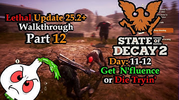 State of Decay 2: A LETHAL UPDATE 25.2+ WALKTHROUGH PART 12// GET nFLUENCE OR DIE TRYIN