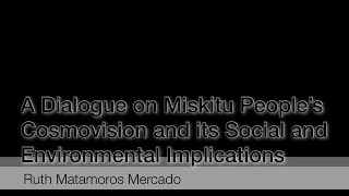 A Dialogue on Miskitu People’s Cosmovision – A Virtual Discussion with Ruth Matamoros Mercado