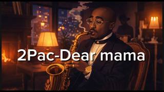 2Pac-Dear mama jazz remix