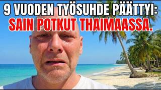 9 VUODEN TYÖSUHDE PÄÄTTYI Sain Potkut Thaimaassa