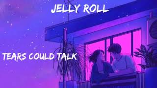 Jelly Roll - Tears Could Talk - (New Songs)