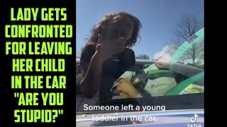 LADY GETS CONFRONTED FOR LEAVING HER BABY IN THE CAR