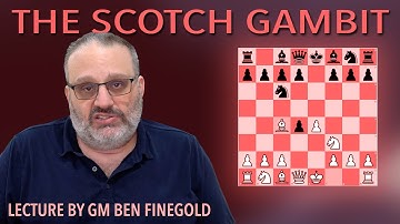 The Scotch Gambit: Lecture by GM Ben Finegold