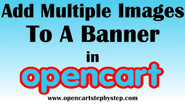 How To Add Multiple Images To A Banner Slideshow In Opencart
